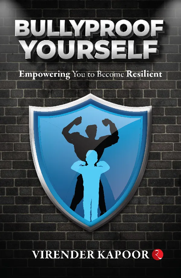 BULLYPROOF YOURSELF : Empowering You to Become Resilient