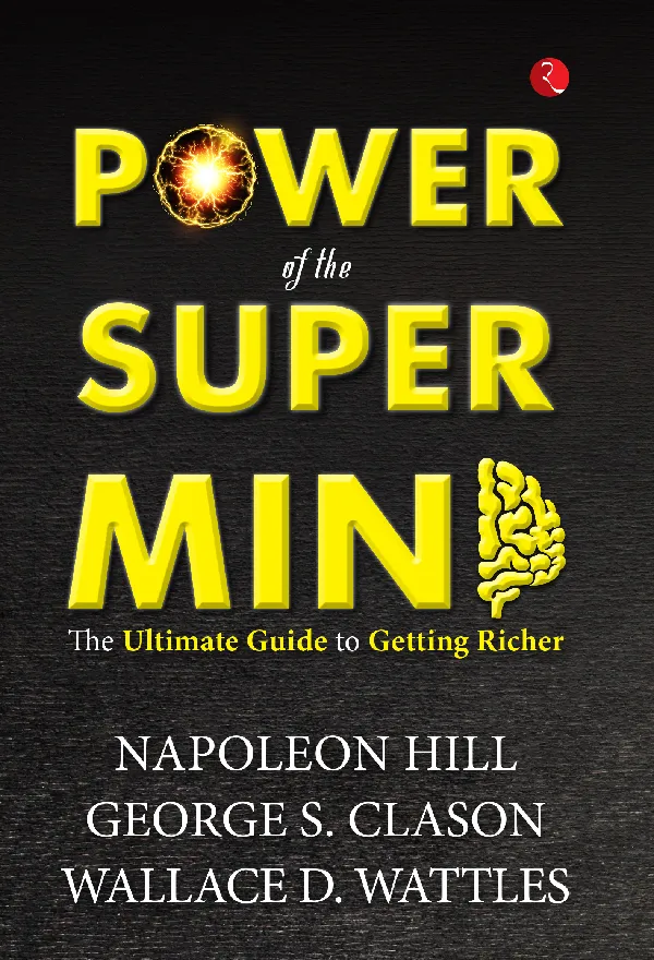 Power of the Super Mind: The Ultimate Guide to Getting Richer