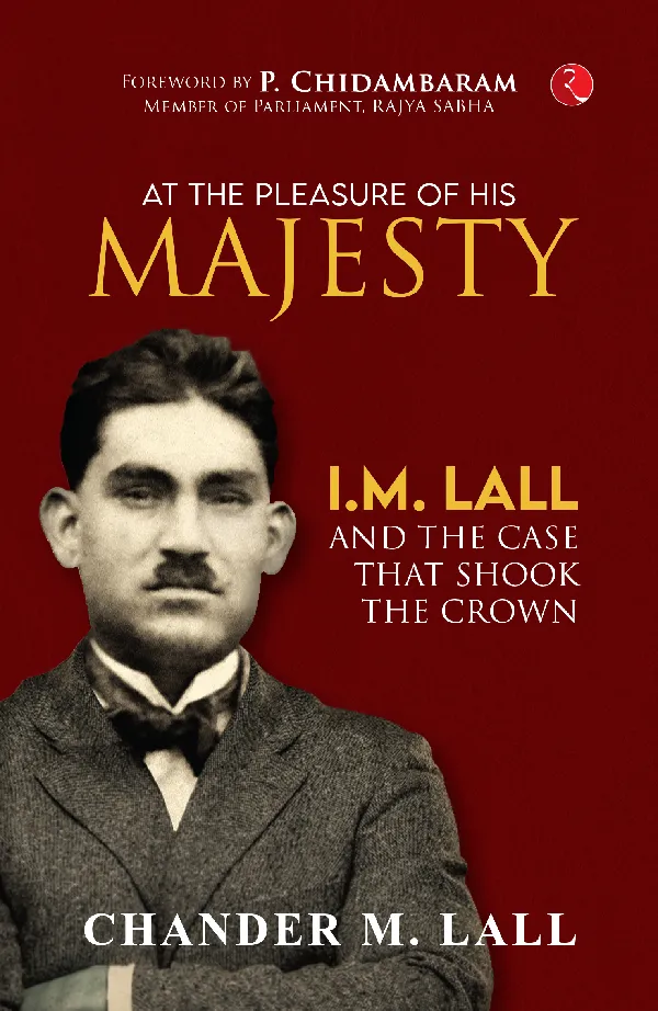 AT THE PLEASURE OF HIS MAJESTY: I.M.all and the Case That Shook the Crown