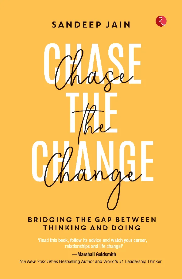 Chase the Change: Bridging the Gap Between Thinking and Doing