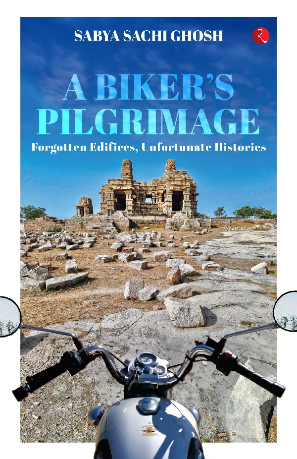 A Biker’s Pilgrimage : Forgotten Edifices, Unfortunate Histories
