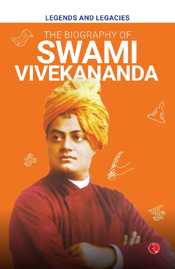 Legends and Legacies : Biography of Swami Vivekananda