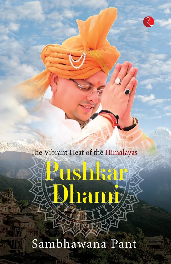 Pushkar Dhami: The Vibrant Heat of the Himalayas