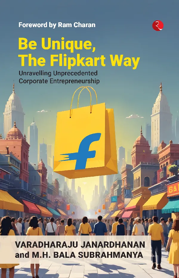 Be Unique, The Flipkart Way: Unravelling Unprecedented Corporate Entrepreneurship