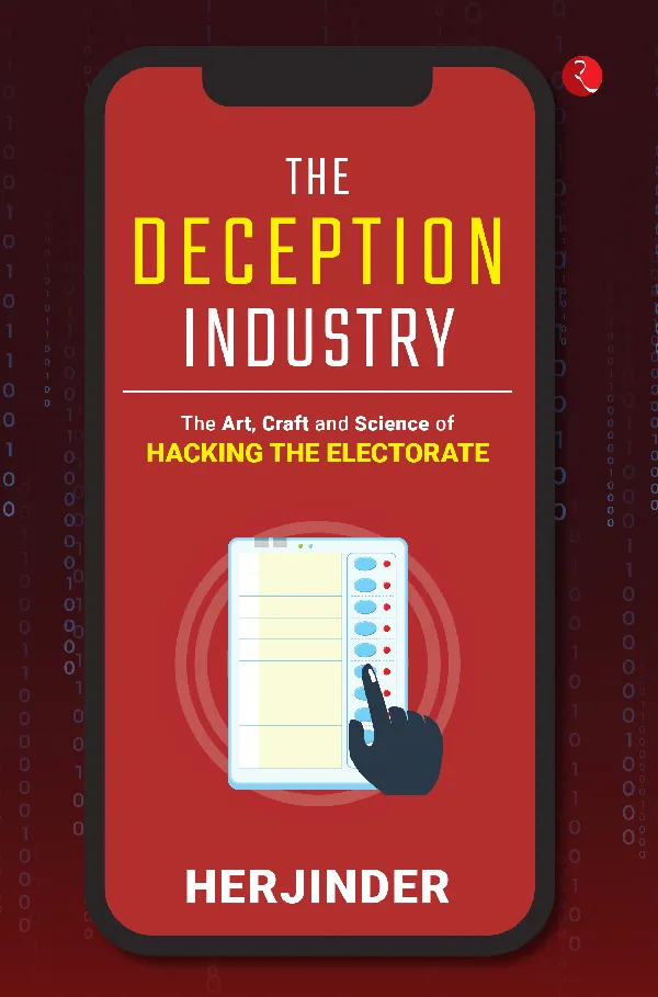 The Deception Industry: The Art, Craft and Science of Hacking the Electorate