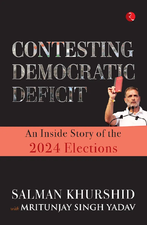 CONTESTING DEMOCRATIC DEFICIT : An Inside Story of the 2024 Elections