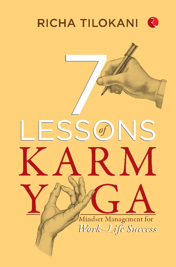 7 Lessons of Karm Yoga : Mindset Management for Work–Life Success