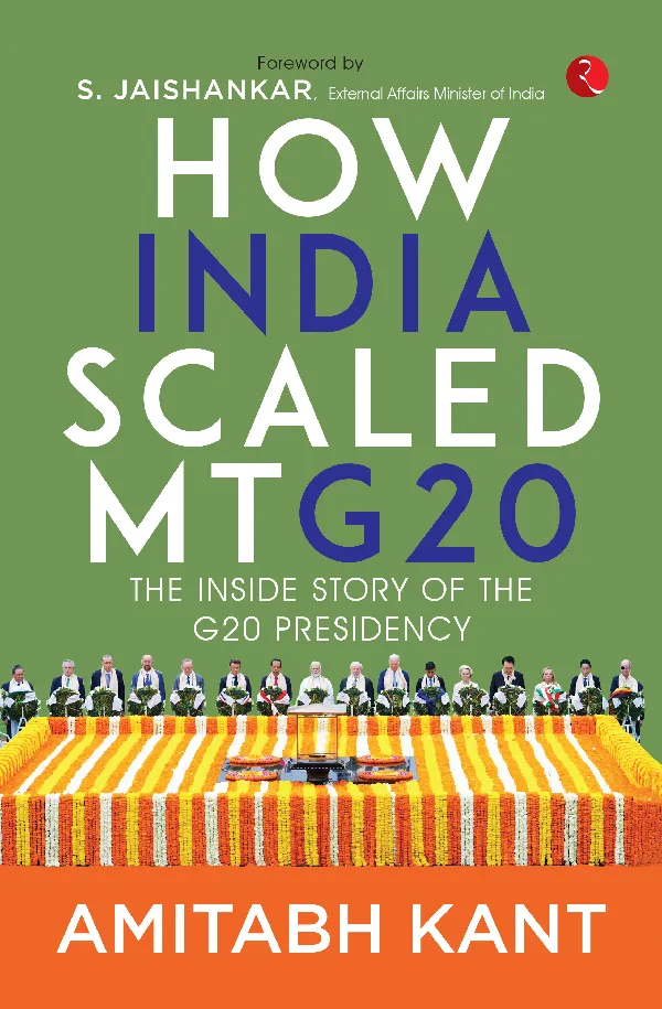 How India scaled Mt G20: The Inside Story of The G20 Presidency