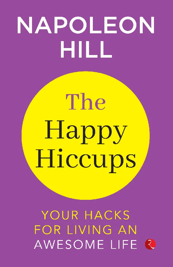 The Happy Hiccups Your Hacks for Living an Awesome Life