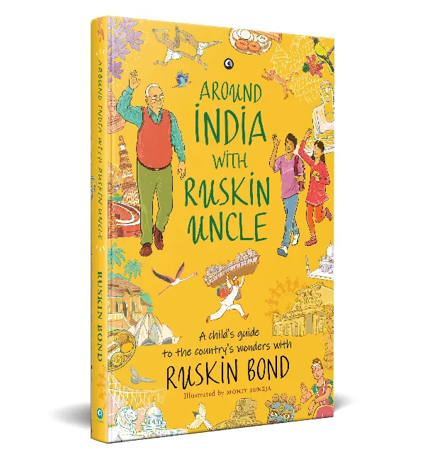 AROUND INDIA WITH RUSKIN UNCLE : A Child’s Guide to the Country’s Wonders with Ruskin Bond