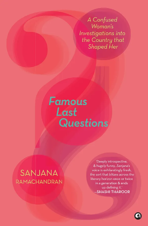 Famous Last Questions : A Confused Woman’s Investigations into the Country that Shaped Her