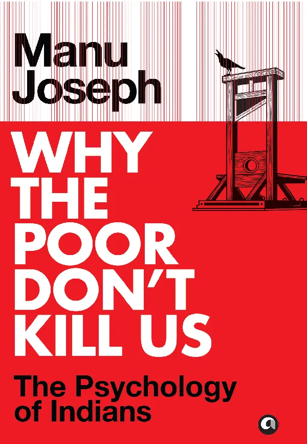 Why the Poor Don’t Kill Us: The Psychology of Indians