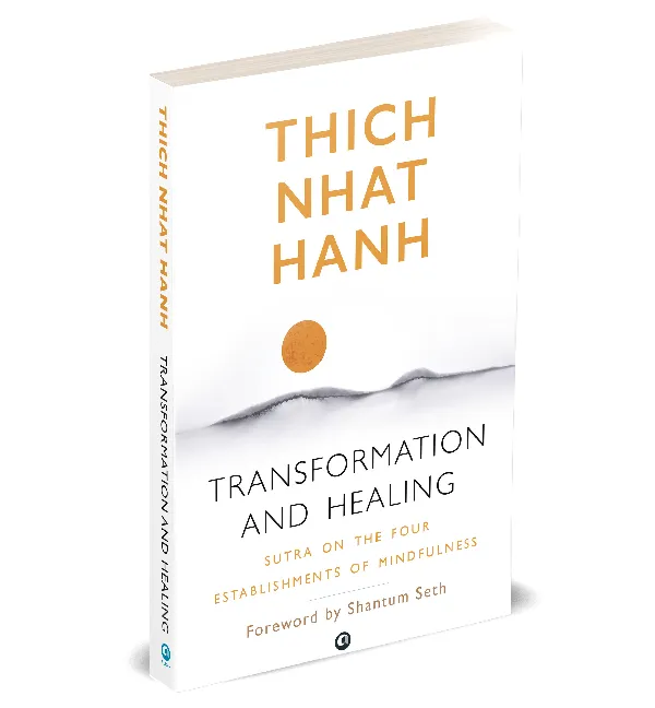 TRANSFORMATION AND HEALING: Sutra on the Four Establishments of Mindfulness