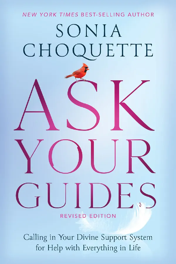 Ask Your Guides: Calling in Your Divine Support System for Help with Everything in Life (Revised Edi