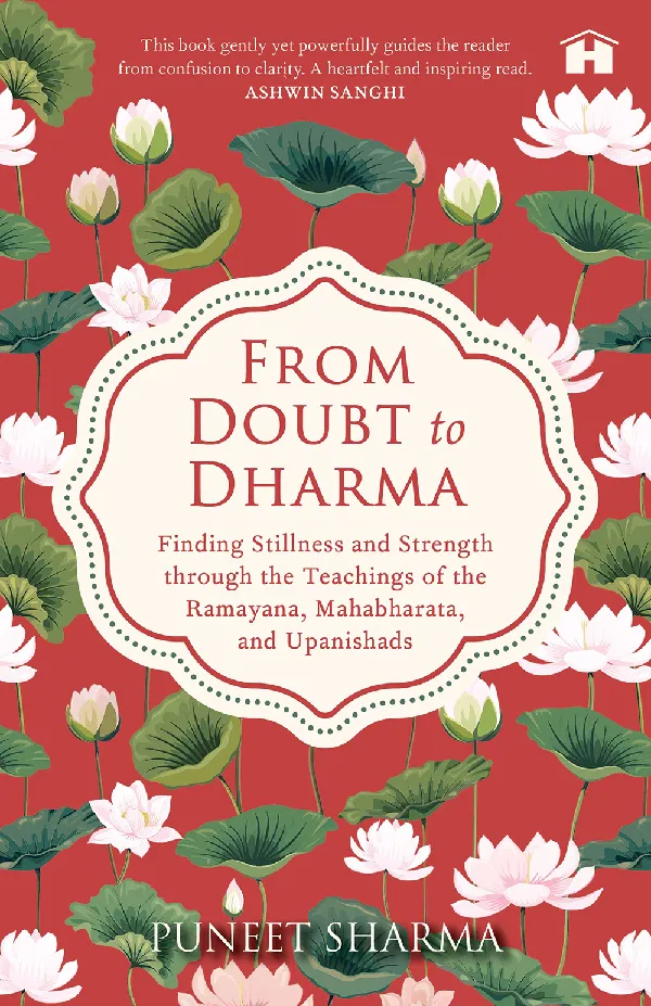 From Doubt to Dharma: Finding Stillness and Strength through the Teachings of the Ramayana, Mahabhar