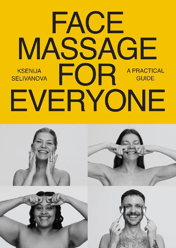 Face Massage for Everyone: Restorative and Rejuvenating Facial Techniques for Glowing Skin and Self-