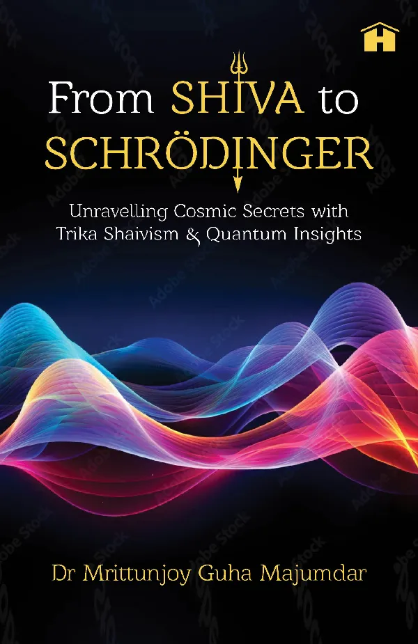 From Shiva to SchrÃ¶dinger: Unravelling Cosmic Secrets with Trika Shaivism & Quantum Insights