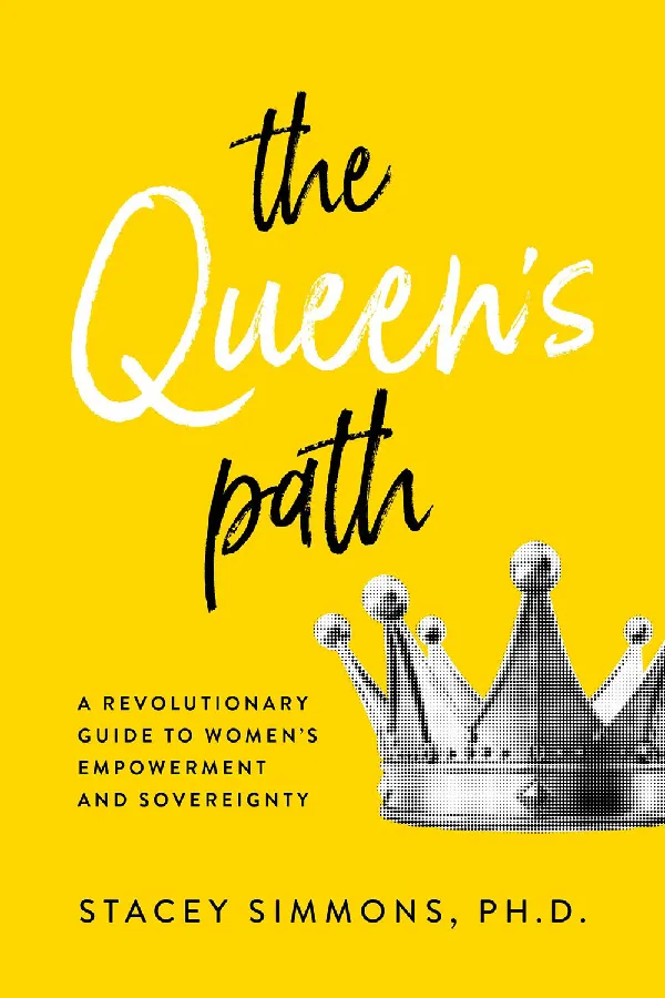 The Queens Path: A Revolutionary Guide to Womens Empowerment and Sovereignty
