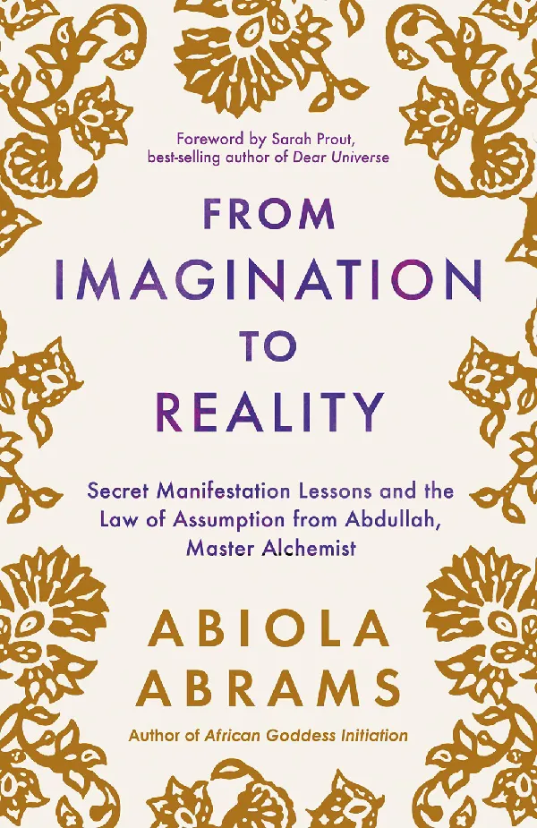 From Imagination to Reality: Secret Manifestation Lessons and the Law of Assumption from Abdullah, M