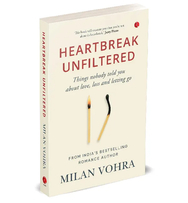 HEARTBREAK UNFILTERED: Things nobody told you about love, loss and letting go