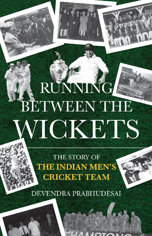 Running Between the Wickets: The Story of the Indian Men’s Cricket Team
