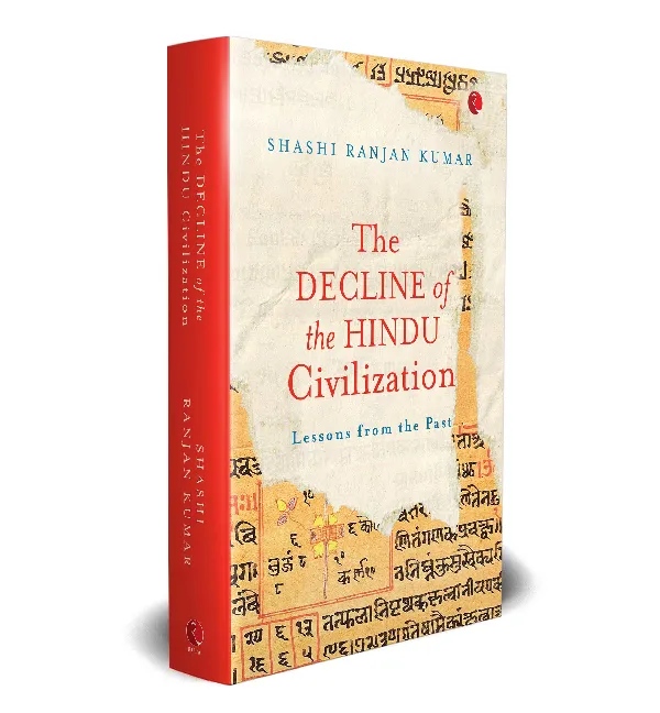 The Decline of the Hindu Civilization: Lessons from the Past