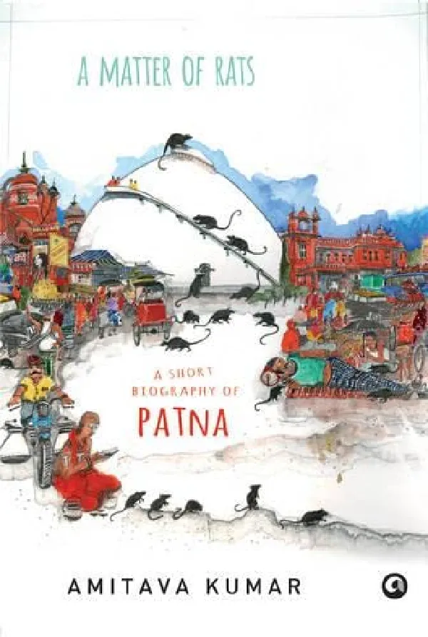 A Matter of Rats: A Short Biography of Patna