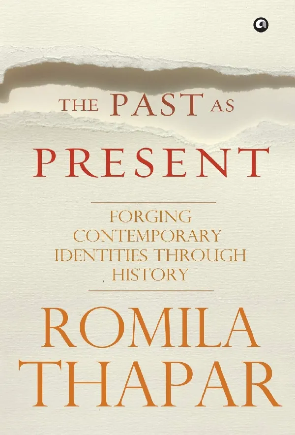 The Past as Present: Forging Contemporary Identities Through History