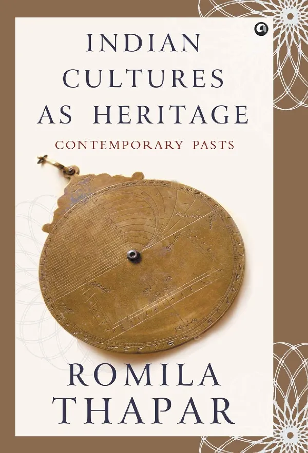 Indian Cultures as Heritage: Contemporary Pasts