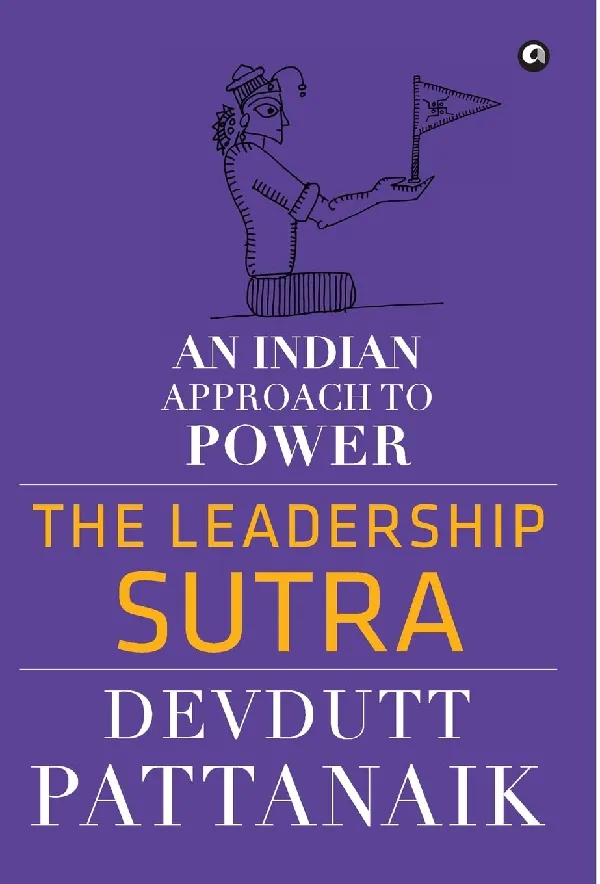 The Leadership Sutra: An Indian Approach to Power