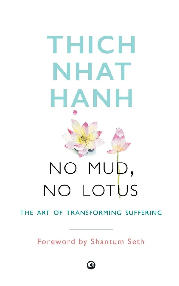 No Mud, No Lotus: The Art Of Transforming Suffering
