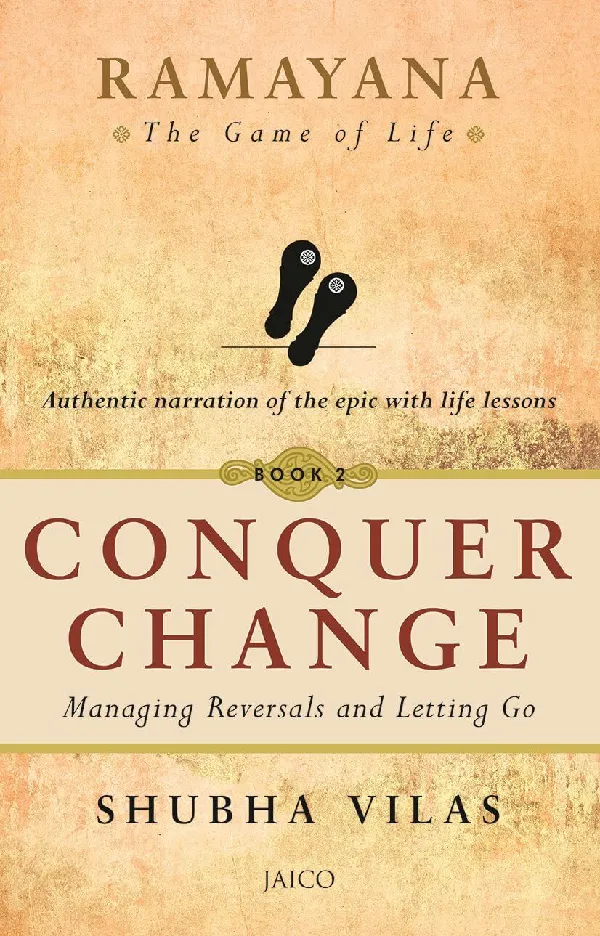 Ramayana: The Game of Life – Book 2: Conquer Change: Managing Reversals and Letting Go