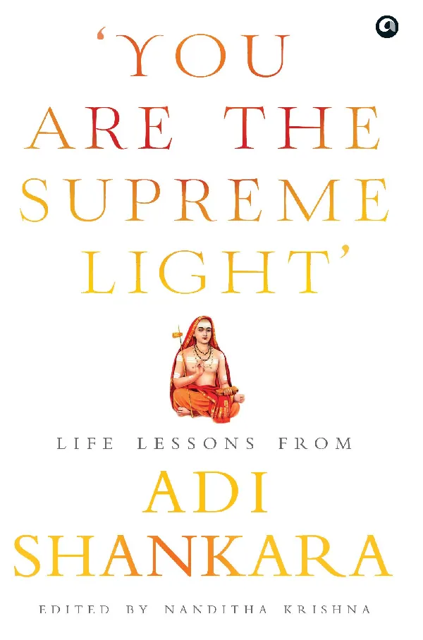 You Are the Supreme Light: Life Lessons from Adi Sankara