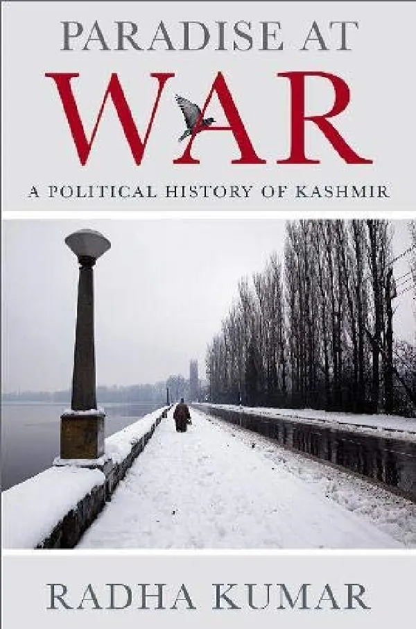Paradise at War: A definitive yet accessible study of perhaps the most troubled part of India