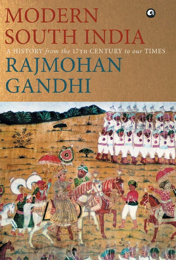 Modern South India: A History from the 17th Century to Our Times