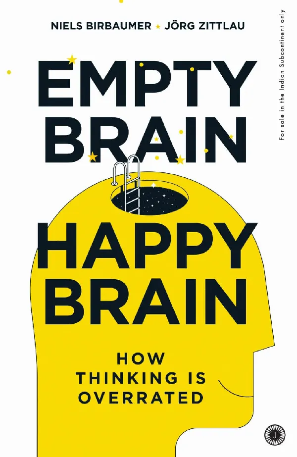 Empty Brain – Happy Brain: How Thinking is Overrated