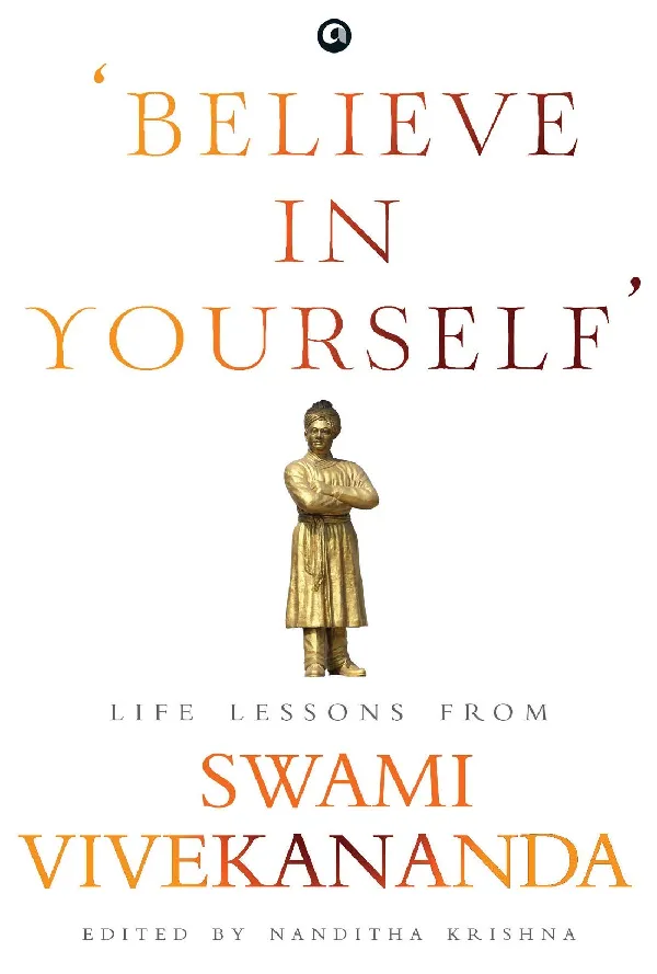 BELIEVE IN YOURSELF: LIFE LESSONS FROM VIVEKANANDA