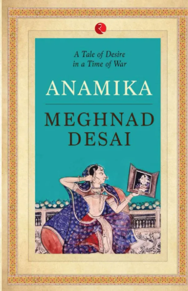 Anamika: A Tale Of Desire In A Time Of War