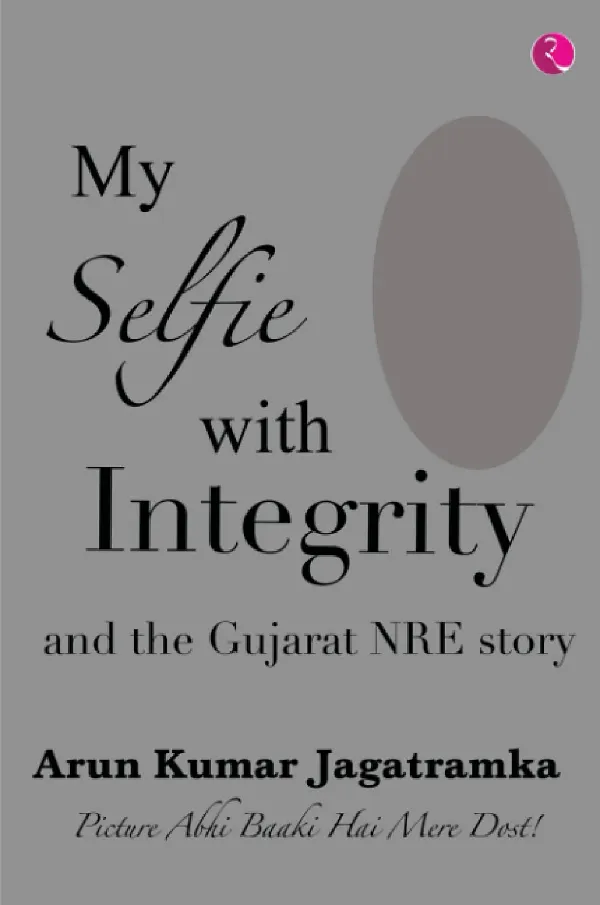 My Selfie With Integrity And The Gujarat Nre Story