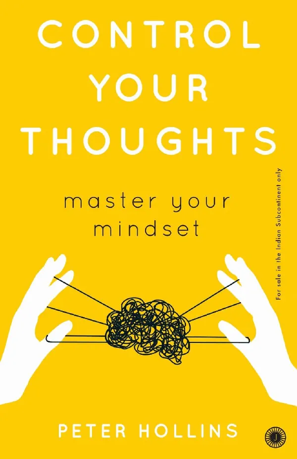 Control Your Thoughts: Master Your
Mindset