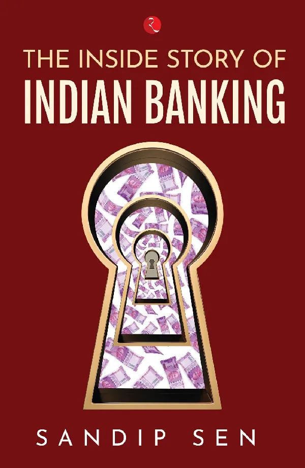 The Inside Story Of Indian Banking