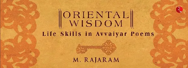 ORIENTAL WISDOM: SKILLS FOR LIFE (AVVAIYAR POEMS): ORIENTAL WISDOM - (AVVAIYAR POEMS)