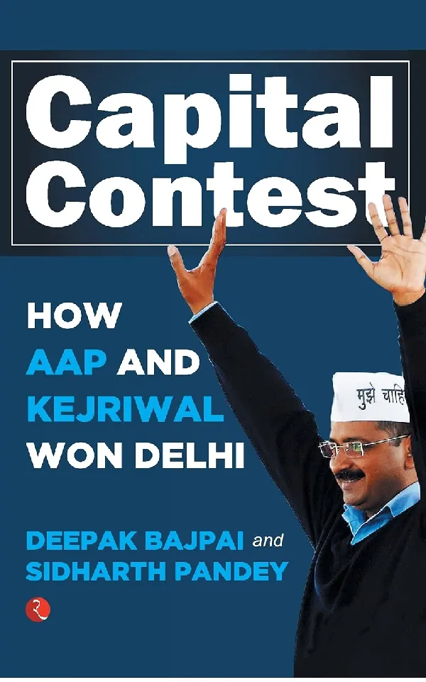 Capital Contest: How AAP and Kejriwal Won Delhi