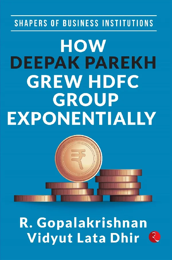 Shapers of Business Institutions: How Deepak Parekh Grew HDFC Group Exponentially