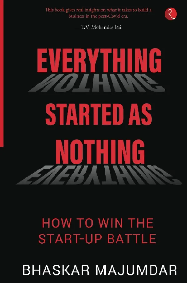 EVERYTHING STARTED AS NOTHING: How to Win the Start-up Battle