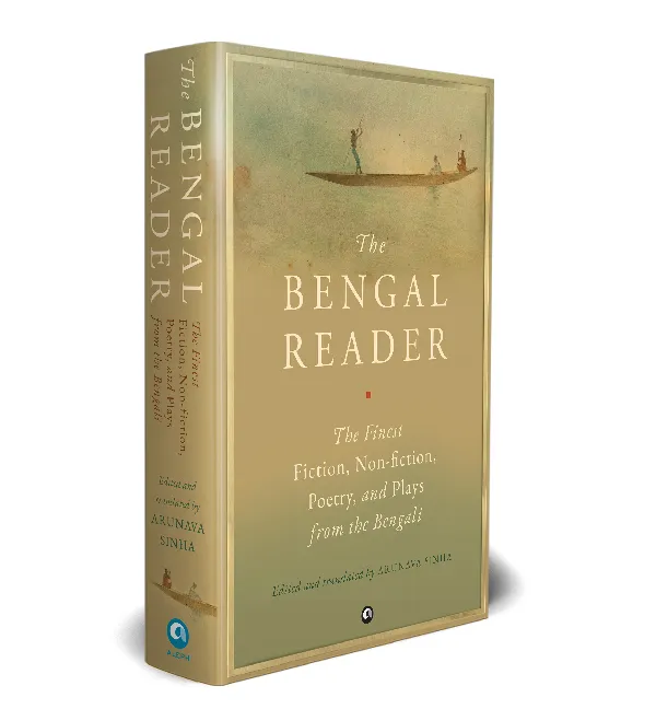 THE BENGAL READER: The Finest Fiction, Non-Fiction, Poetry, and Plays from the Bengali