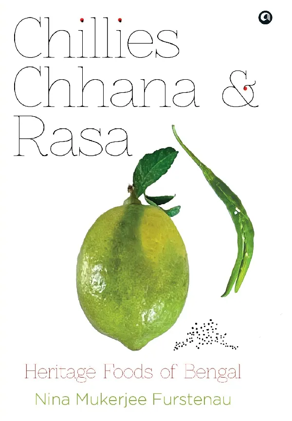 CHILLIES, CHANNA, AND RASA: HERITAGE FOODS OF BENGAL