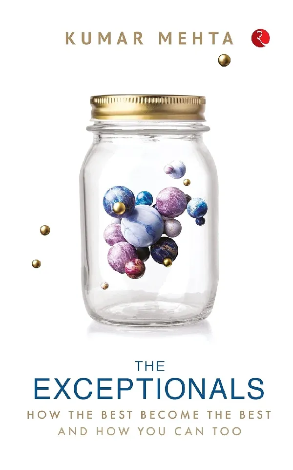 THE EXCEPTIONALS: HOW THE BEST BECOME THE BEST AND HOW YOU CAN TOO