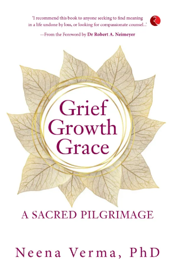 GRIEF GROWTH GRACE: A SACRED PILGRIMAGE