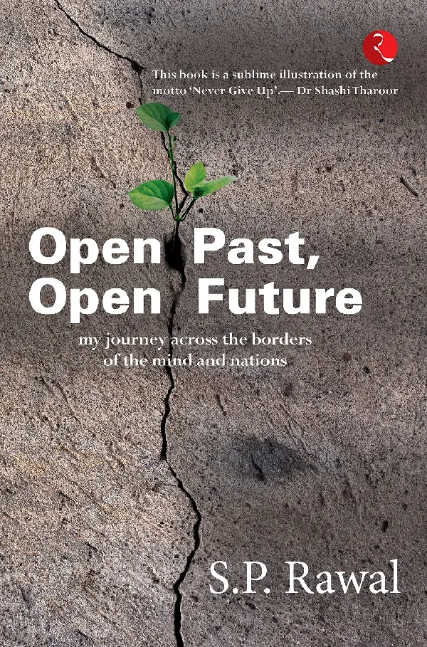 OPEN PAST, OPEN FUTURE: MY JOURNEY ACROSS THE BORDERS OF THE MIND AND NATIONS